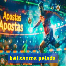 kel santos pelada